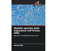 Modello spaziale della migrazione nell'Orissa, 2001: Migrazione: il cambiamento del tenore di vita