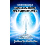 MODELO ACADÉMICO TRANSDISCIPLINAR: Trayectoria hacia la transformación