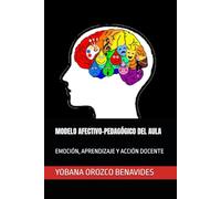 MODELO AFECTIVO-PEDAGÓGICO DEL AULA: EMOCIÓN, APRENDIZAJE Y ACCIÓN DOCENTE
