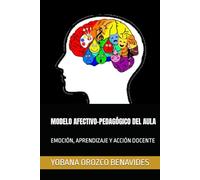 MODELO AFECTIVO-PEDAGÓGICO DEL AULA: EMOCIÓN, APRENDIZAJE Y ACCIÓN DOCENTE