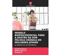 MODELO BIOPSICOSSOCIAL PARA A GESTÃO DA DOR PÉLVICA CRÓNICA EM MULHERES JOVENS: NA PERSPECTIVA DA FISIOTERAPIA