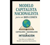 Modelo Capitalista Capitalista para un-Bien Común.: Orden Economico Mundial.