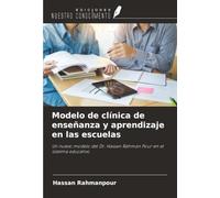 Modelo de clínica de enseñanza y aprendizaje en las escuelas: Un nuevo modelo del Dr. Hassan Rahman Pour en el sistema educativo