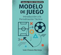 MODELO DE JUEGO: Introducción a la Periodización Táctica: 3 (Teoría Fútbolística)