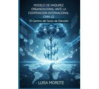 MODELO DE MADUREZ ORGANIZACIONAL ANTE LA COOPERACION INTERNACIONAL: EL CAMINO HACIA EL SOCIO DE ELECCION