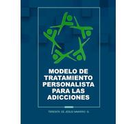 MODELO DE TRATAMIENTO PERSONALISTA PARA LAS ADICCIONES