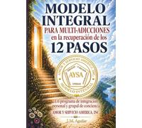 Modelo Integral: 12 Pasos Para Multi Adicciones (Modelo Integral 1ra Edicion)