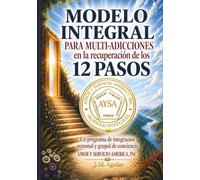 Modelo Integral: 12 Pasos Para Multi Adicciones (Modelo Integral 1ra Edicion)