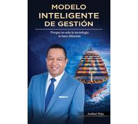 Modelo Inteligente de Gestión: Porque no solo la tecnología te hace diferente