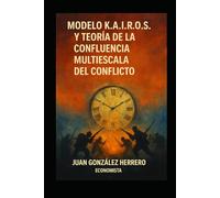 MODELO KAIROS Y TEORIA DE LA CONFLUENCIA MULTIESCALA DEL CONFLICTO