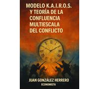 MODELO KAIROS Y TEORIA DE LA CONFLUENCIA MULTIESCALA DEL CONFLICTO (PAPELES DE ECONOMIA S.XXI)