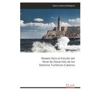 Modelo Para el Estudio del Nivel de Desarrollo de los Destinos Turísticos Cubanos