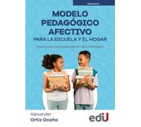 Modelo pedagogico afectivo para la escuela y el hogar. Hacia una neuro