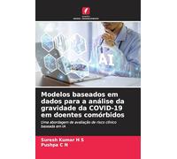 Modelos baseados em dados para a análise da gravidade da COVID-19 em doentes comórbidos: Uma abordagem de avaliação de risco clínico baseada em IA