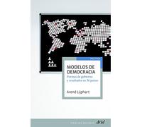 Modelos de democracia: Formas de gobierno y resultados en 36 países (Ariel Ciencias Sociales)