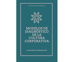 Modelos de diagnóstico de la cultura corporativa: Una guía práctica para directivos
