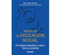 Modelos de educación sexual: El modelo biográfico y ético. Teoría y práctica (Biblioteca Universitaria)