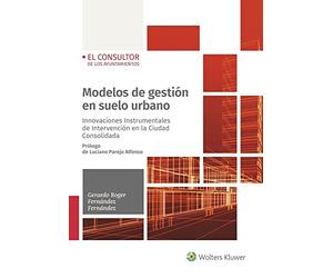 Modelos De Gestión en suelo urbano: Innovaciones Instrumentales de Intervención en la Ciudad Consolidada (SIN COLECCION)