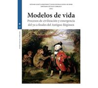 Modelos de vida: Procesos de civilización y emergencia del yo a finales del Antiguo Régimen: 9 (HISTORIA SOCIAL DE LA POBLACIÓN)