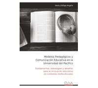 Modelos Pedagógicos y Comunicación Educativa en la Universidad del Pacífico: Fundamentos, estrategias y desafíos para la innovación educativa en contextos multiculturales