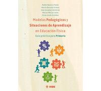 MODELOS PEDAGÓGICOS Y SITUACIONES DE APRENDIZAJE EN EDUCACIÓN INFANTIL: Guía práctica para Primaria (EF CON LA LOMLOE)