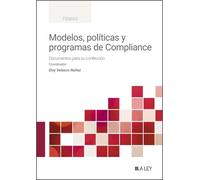 Modelos, políticas y programas de Compliance: Documentos para su confección