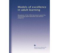Models of excellence in adult learning: Recipients of the 1994 Secretary's award for outstanding adult education and literacy programs