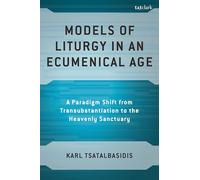 Models of Liturgy in an Ecumenical Age: A Paradigm Shift from Transubstantiation to the Heavenly Sanctuary