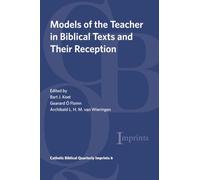 Models of the Teacher in Biblical Texts and Their Reception: 6 (Catholic Biblical Quarterly Imprints)