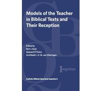 Models of the Teacher in Biblical Texts and Their Reception (Catholic Biblical Quarterly Imprints)