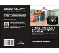 Modem pour la lecture à distance des compteurs d'électricité: Conception, mise en ¿uvre et résultats d'un système de communication efficace