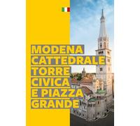 Modena. Cattedrale, Torre Civica e Piazza Grande (I tesori d'Italia e l'Unesco)