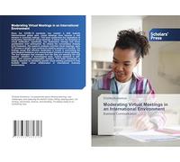 Moderating Virtual Meetings in an International Environment: Business Communication