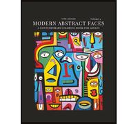 Modern Abstract Faces Volume 4: A Contemporary Coloring Book for Adults Volume 4 (Modern Abstract Faces Coloring Series)