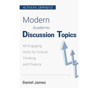 Modern Academic Discussion Topics: 45 Engaging Units for Critical Thinking and Fluency (Modern Discussion Topics for the ESOL Classroom)