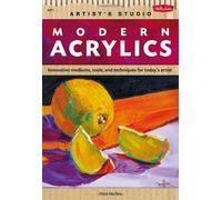 Modern Acrylics: Innovative tools, mediums, and techniques for today's artist (Artist's Studio) by Patti Mollica (2011-11-01)