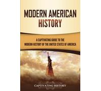 Modern American History: A Captivating Guide to the Modern History of the United States of America (U.S. History)