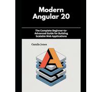 Modern Angular 20: The Complete Beginner-to-Advanced Guide for Building Scalable Web Applications