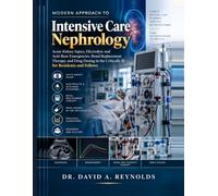 Modern Approach to Intensive Care Nephrology: Acute Kidney Injury, Electrolyte and Acid-Base Emergencies, Renal Replacement Therapy, and Drug Dosing in the Critically Ill - for Residents and Fellows