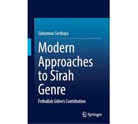 Modern Approaches to S¿rah Genre: Fethullah Gülen's Contribution