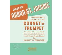Modern Arban-St. Jacome Comprehensive Course for Cornet or Trumpet: A Compilation of Two Famous Methods, Entirely Revised, Re-edited and Re-styled to ... Modern Education (Rubank Educational Library)