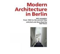 Modern Architecture in Berlin: 466 Examples from 1900 to the Present Day