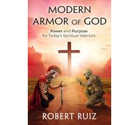Modern Armor of God: Power and Purpose for Today's Spiritual Warrior