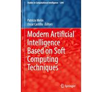 Modern Artificial Intelligence Based on Soft Computing Techniques: 1204 (Studies in Computational Intelligence)
