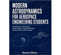 MODERN ASTRODYNAMICS FOR AEROSPACE ENGINEERING STUDENTS: Orbital Mechanics, Orbital Maneuvers, and Space Mechanics with Orbit Determination, Perturbation Theory, and Mission Analysis