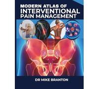 Modern Atlas Of Interventional Pain Management: A Step-by-Step Guide to 200+ Evidence-Based Procedures with Advanced Imaging Techniques.