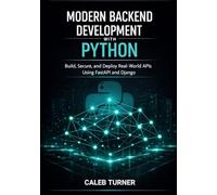 Modern Backend Development with Python: Build, Secure, and Deploy Real-World APIs Using FastAPI and Django