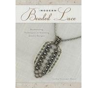 Modern Beaded Lace: Beadweaving Techniques for Stunning Jewelry Designs