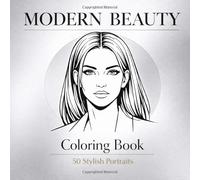 Modern Beauty Coloring Book for Adults: 50 Stylish Portraits for Relaxation and Stress Relief