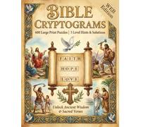 Modern Bible Cryptogram Puzzles for the Mind & Soul: 600 Large Print Verses from the World English Bible (WEB) to Sharpen Your Intellect, Inspire Your Heart & Deepen Your Faith